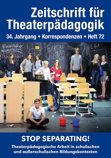 Heft 72: Stop Separating! Theaterpädagogische Arbeit in Bildungskontexten
