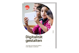 Cover bkj Digitalität gestalten, jugendgerechte Kulturelle Bildung in der digitalen Gesellschaft
